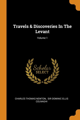 Travels & Discoveries In The Levant; Volume 1 Cover Image