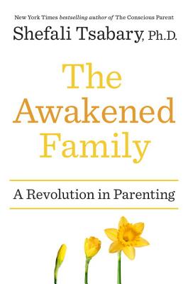 The Awakened Family: A Revolution in Parenting Cover Image