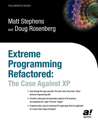 Extreme Programming Refactored: The Case Against XP (Expert's Voice) Cover Image