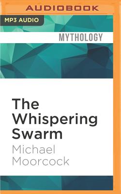 The Whispering Swarm (Sanctuary of the White Friars #1) By Michael Moorcock, Julian Elfer (Read by) Cover Image