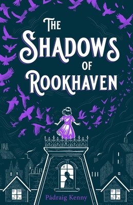 The Shadows of Rookhaven By Pádraig Kenny, Annie Carbonneau-Leclerc (Illustrator) Cover Image