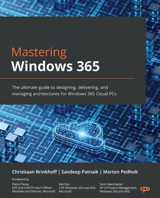 Mastering Windows 365: The ultimate guide to designing, delivering, and managing architectures for Windows 365 Cloud PCs Cover Image