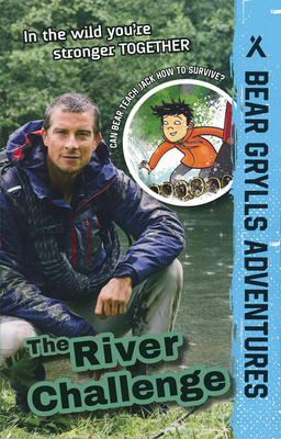 The River Challenge: Volume 5 (Bear Grylls Adventures)