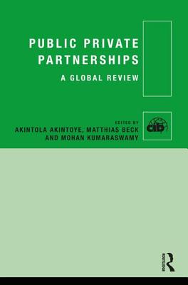 Public Private Partnerships: A Global Review By Akintola Akintoye (Editor), Matthias Beck (Editor), Mohan Kumaraswamy (Editor) Cover Image