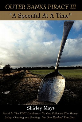 Outer Banks Piracy III: A Spoonful At A Time By Shirley Mays Cover Image