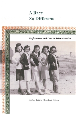 A Race So Different: Performance and Law in Asian America (Postmillennial Pop #8)