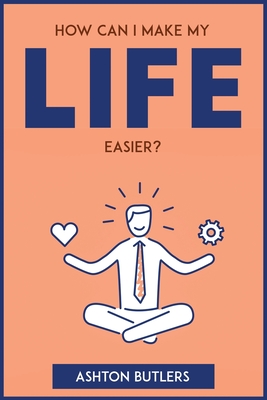 How Can I Make My Life Easier? Cover Image