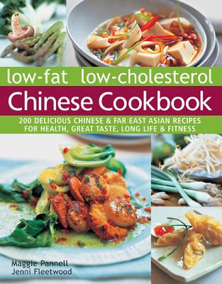 Low-Fat Low-Cholesterol Chinese Cookbook: 200 Delicious Chinese & Far East Asian Recipes for Health, Great Taste, Long Life & Fitness Cover Image