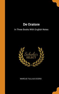 de Oratore: In Three Books with English Notes