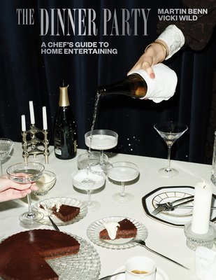 The Dinner Party: A Chef's Guide to Home Entertaining By Martin Benn, Vicki Wild Cover Image