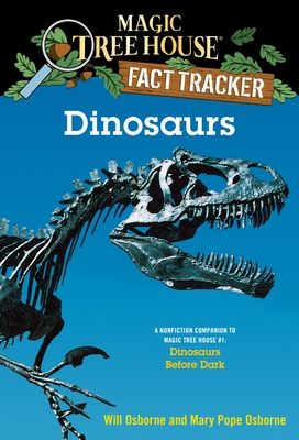 Dinosaurs: A Nonfiction Companion to Magic Tree House #1: Dinosaurs Before Dark (Magic Tree House (R) Fact Tracker #1) Cover Image