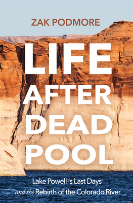Life After Dead Pool: Lake Powell's Last Days and the Rebirth of the Colorado River Cover Image