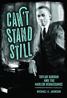 Can't Stand Still: Taylor Gordon and the Harlem Renaissance (Margaret Walker Alexander African American Studies)