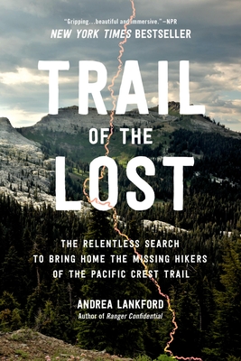 Trail of the Lost: The Relentless Search to Bring Home the Missing Hikers of the Pacific Crest Trail Cover Image
