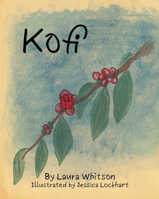 Kofi By Laura Whitson, Jessica Lockhart (Illustrator) Cover Image
