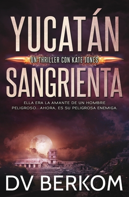 Yucatán Sangrienta By D. V. Berkom, María Paula Estévez (Translator) Cover Image