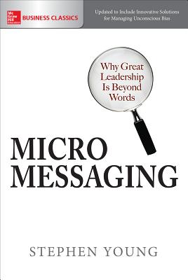 Micromessaging: Why Great Leadership Is Beyond Words By Stephen Young Cover Image