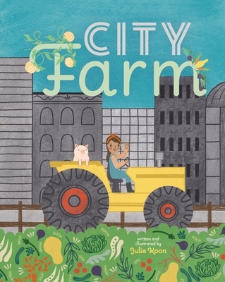 City Farm By Julie Koon, Julie Koon (Illustrator) Cover Image