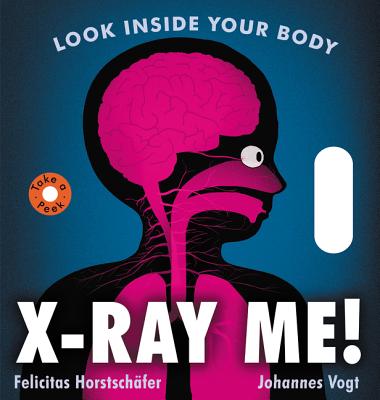 X-Ray Me!: Look Inside Your Body Cover Image