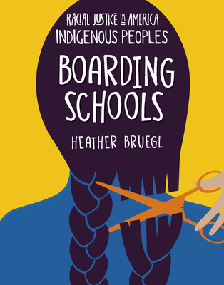 Boarding Schools (21st Century Skills Library: Racial Justice in America: Indigenous Peoples)