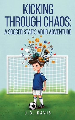 Kicking Through Chaos: A Soccer Star's ADHD Adventure