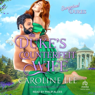 The Duke's Counterfeit Wife By Caroline Lee, Philip Alces (Read by) Cover Image