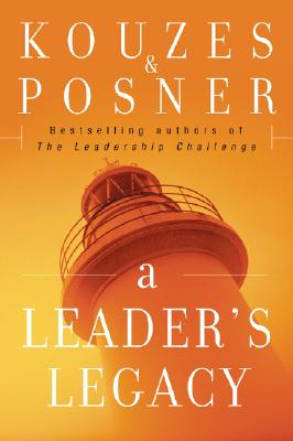 A Leader's Legacy (J-B Leadership Challenge: Kouzes/Posner #101) Cover Image