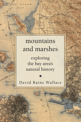 Mountains and Marshes: Exploring the Bay Area's Natural History Cover Image