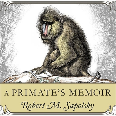 A Primate's Memoir: A Neuroscientist's Unconventional Life Among the Baboons Cover Image