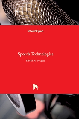 Speech Technologies By Ivo Ipsic (Editor) Cover Image