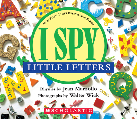 I Spy Little Letters: A Book of Picture Riddles By Jean Marzollo, Walter Wick (Photographs by) Cover Image