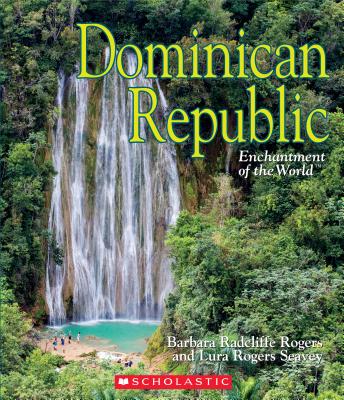 Dominican Republic (Enchantment of the World) (Enchantment of the World. Second Series) By Barbara Radcliffe Rogers, Lura Rogers Seavey Cover Image