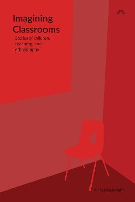 Imagining Classrooms: Stories of children, teaching, and ethnography Cover Image