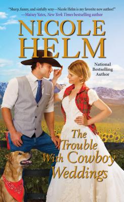 The Trouble with Cowboy Weddings (A Mile High Romance #5) By Nicole Helm Cover Image
