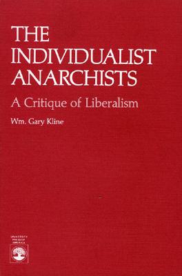 The Individualist Anarchists: A Critique of Liberalism Cover Image