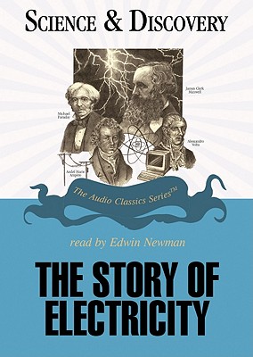 The Story of Electricity (Audio Classics: Science & Discovery) Cover Image