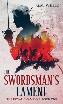 The Swordsman's Lament By G. M. White Cover Image