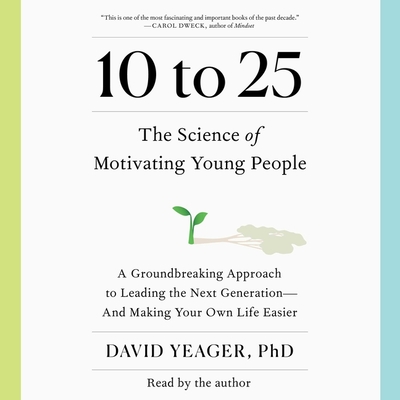 10 to 25: The New Science of Motivating Young People Cover Image