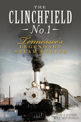 The Clinchfield No. 1: Tennessee's Legendary Steam Engine (Transportation) Cover Image