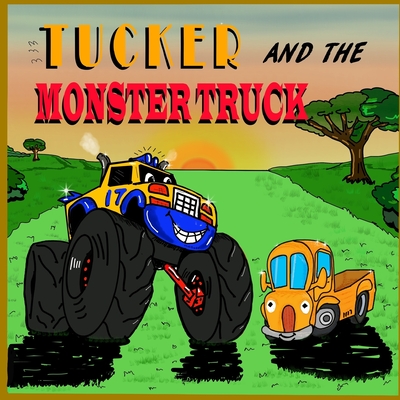Tucker and the Monster Truck: Monster Truck Books for Toddlers [Children Picture Books]