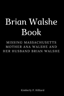 Brian Walshe Book: Missing Massachusetts mother Ana Walshe and her husband Brian Walshe Cover Image