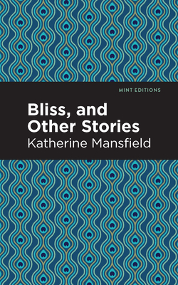 Bliss, and Other Stories (Mint Editions (Short Story Collections and Anthologies))