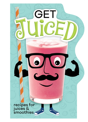 Get Juiced: Recipes for Juices & Smoothies (Board Book) By Publications International Ltd Cover Image