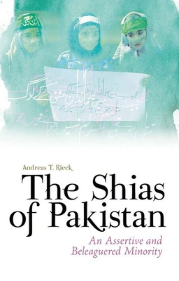 The Shias of Pakistan: An Assertive and Beleaguered Minority Cover Image