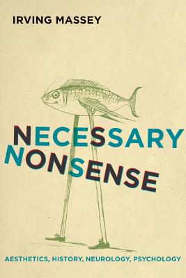 Necessary Nonsense: Aesthetics, History, Neurology, Psychology (Cognitive Approaches to Culture) Cover Image