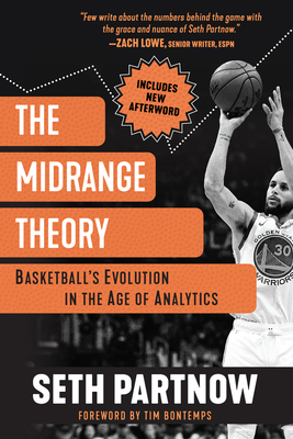 The Midrange Theory: Basketball's Evolution In the Age of Analytics By Seth Partnow, Tim Bontemps (Foreword by) Cover Image