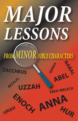 Major Lessons from Minor Bible Characters By Matt Hennecke Cover Image