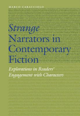 Strange Narrators in Contemporary Fiction: Explorations in Readers' Engagement with Characters (Frontiers of Narrative) By Marco Caracciolo Cover Image