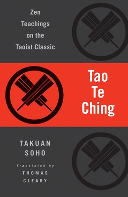 Tao Te Ching: Zen Teachings on the Taoist Classic By Lao Tzu, Takuan Soho, Thomas Cleary (Translated by) Cover Image