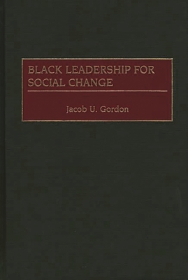 Black Leadership for Social Change (Contributions in Afro-American and African Studies: Contempo)